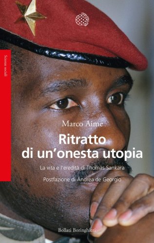 Ritratto di un'onesta utopia. La vita e l'eredit&agrave; di Thomas Sankara