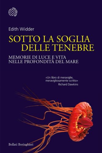 Sotto la soglia delle tenebre. Memorie di luce e vita nelle profondit&agrave; del mare