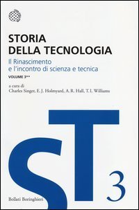 Storia della tecnologia. Vol. 3/2: Il Rinascimento e l'incontro di scienza e tecnica. - Il Rinascimento e l'incontro di scienza e tecnica