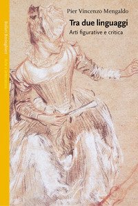 Tra due linguaggi - Arti figurative e critica