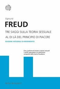 Tre saggi sulla teoria sessuale. Al di l&agrave; del principio del piacere