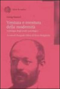 Ventura e sventura della modernit&agrave; - Antologia degli scritti sociologici
