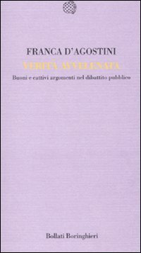 Verit&agrave; avvelenata. Buoni e cattivi nel dibattito pubblico
