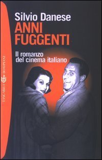 Anni fuggenti - Il romanzo del cinema italiano