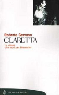 Claretta - La donna che mor&igrave; per Mussolini