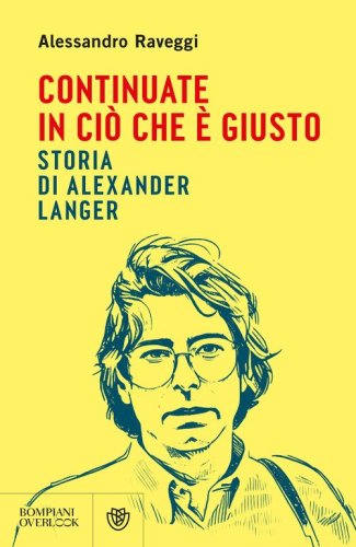Continuate in ci&ograve; che &egrave; giusto. Storia di Alexander Langer