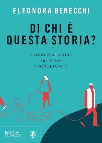Di chi &egrave; questa storia? Autori nella rete tra sfide e opportunit&agrave;