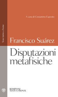 Disputazioni metafisiche - Testo latino a fronte