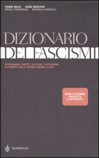 Dizionario dei fascismi - Personaggi, partiti, culture e istituzioni in Europa dalla grande guerra a oggi