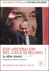 Due arcobaleni nel cielo di Milano (e altre storie) - Dialogo su Milano e l'Italia