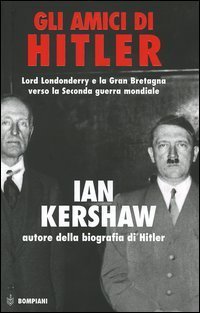 Gli amici di Hitler - Lord Londonderry, la Gran Bretagna verso la via della guerra