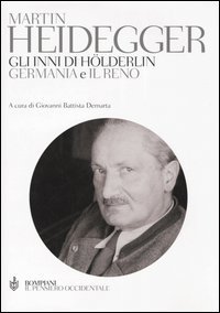 Gli inni di H&ouml;lderlin. &laquo;Germania&raquo; e &laquo;Il Reno&raquo;. Testo tedesco a fronte. Ediz. integrale