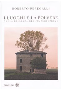 I luoghi e la polvere - Sulla bellezza dell'imperfezione