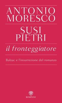 Il fronteggiatore. Balzac e l'insurrezione del romanzo