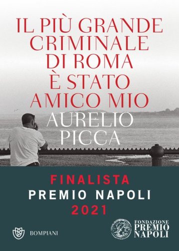 Il pi&ugrave; grande criminale di Roma &egrave; stato amico mio