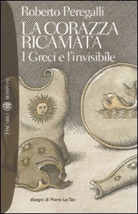 La corazza ricamata - I greci e l'invisibile
