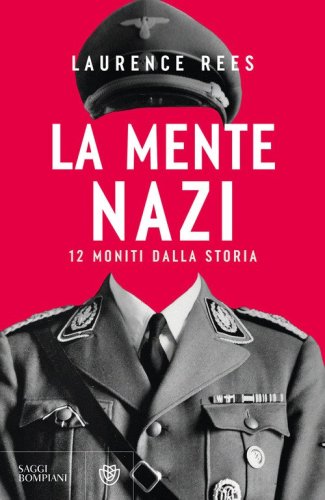 La mente nazi. 12 moniti dalla storia