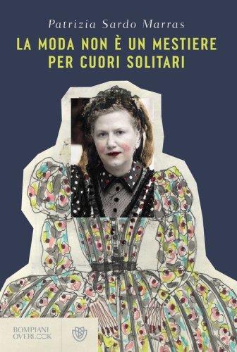 La moda non &egrave; un mestiere per cuori solitari