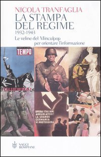 La stampa del regime 1932-1943 - Le veline del Minculpop per orientare l'informazione