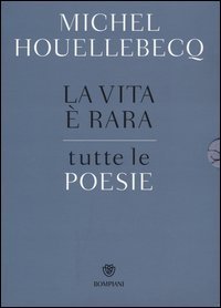 La vita &egrave; rara. Tutte le poesie. Testo francese a fronte