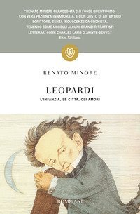 Leopardi. L'infanzia, le citt&agrave;, gli amori