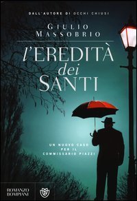 L'eredit&agrave; dei Santi. Un nuovo caso per il commissario Piazzi
