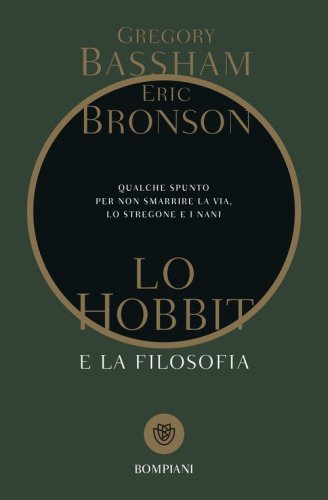 Lo Hobbit e la filosofia. Qualche spunto per non smarrire la via, lo stregone e i nani