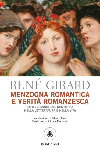 Menzogna romantica e verit&agrave; romanzesca. La mediazione del desiderio nella letteratura e nella vita