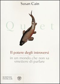 Quiet - Il potere degli introversi in un mondo che non sa smettere di parlare