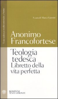 Teologia tedesca - Libretto della vita perfetta. Testo tedesco medio-orientale a fronte