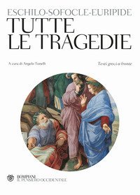 Tutte le tragedie - Testo greco a fronte