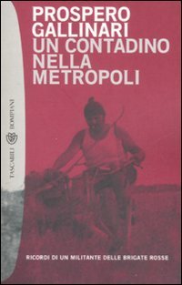 Un contadino nella metropoli - Ricordi di un militante delle Brigate Rosse