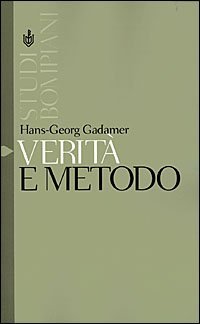 Verit&agrave; e metodo. Vol. 1: Lineamenti di una ermeneutica filosofica. - Lineamenti di una ermeneutica filosofica