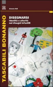 Disegnarsi. Identit&agrave; e alterit&agrave; nei disegni infantili