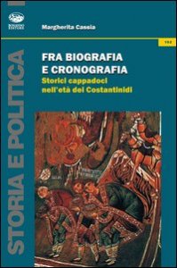 Fra biografia e cronografica. Storici cappadoci nell'et&agrave; dei Costantinidi