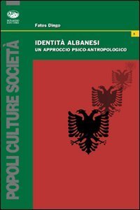 Identit&agrave; albanesi. Un approccio psico-antropologico