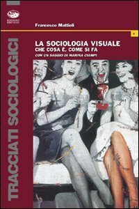 La sociologia visuale. Che cos'&egrave; e come si fa