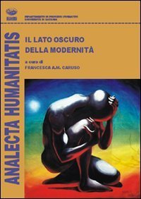 Il lato oscuro della postmodernit&agrave;