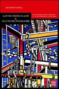 Lavoro irregolare e politiche pubbliche. La costruzione sociale del sommerso e le misure di contrasto e di emersione