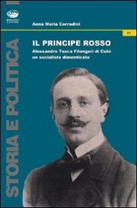 Il principe rosso. Alessandro Tasca di Cut&ograve;. Un socialista dimenticato