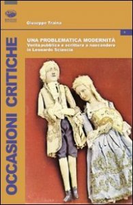 Una problematica modernit&agrave;. Verit&agrave; pubblica e scrittura a nascondere in Leonardo Sciascia