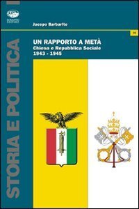 Un rapporto a met&agrave;. Chiesa e repubblica sociale (1943-1945)