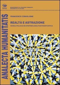 Realt&agrave; e astrazione. Scuola polacca ed epistemiologia post-positivistica