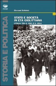 Stato e societ&agrave; in et&agrave; giolittiana. L'Italia tra il 1901 e il 1914