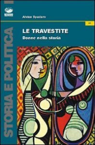 Le travestite. Donne nella storia