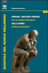 Umano, ancora umano. Per un'analisi dell'opera &laquo;Sull'uomo&raquo; di Werner Sombart