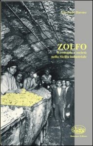 Zolfo. Economia e societ&agrave; nella Sicilia industriale