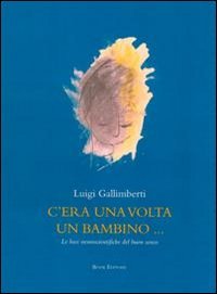 C'era una volta un bambino... Le basi neuroscientifiche del buon senso