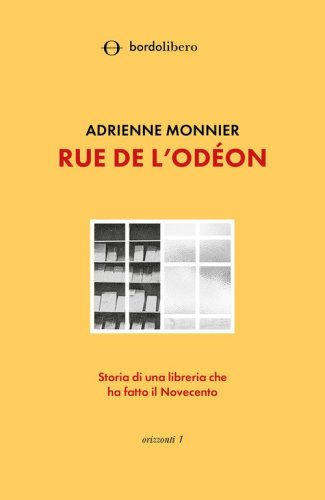 Rue de l'Od&eacute;on. Storia di una libreria che ha fatto il Novecento