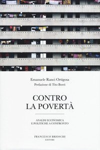 Contro la povert&agrave;. Analisi economica e politiche a confronto